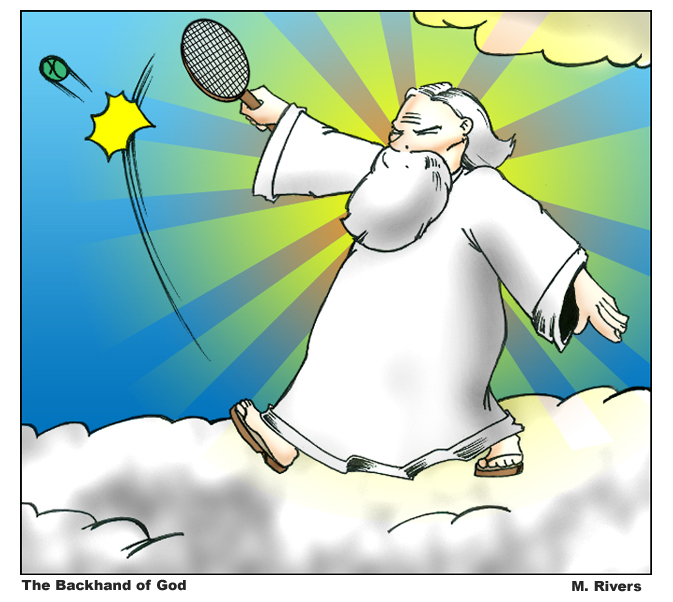 God plays a pretty mean tennis game